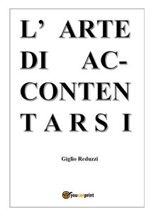 L'arte di Accontentarsi.  Giglio Reduzzi