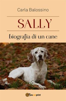 Sally biografia di un cane.  Carla Balossino