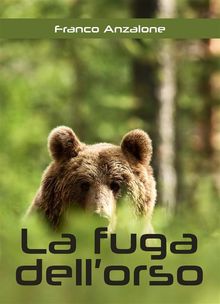 La fuga dell'orso.  Franco Anzalone