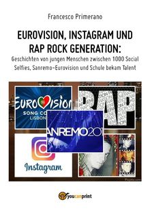 Eurovision, Instagram und rap rock generation. Geschichten von jungen Menschen zwischen 1000 Social Selfies, Sanremo-Eurovision und Schule bekam Talent.  Francesco Primerano