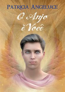 O Anjo e Voce.  Patricia Angeluce