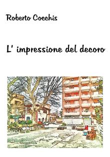 L'impressione del decoro.  Roberto Cocchis