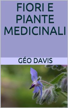 Fiori e Piante Medicinali.  Dott. Go Davis