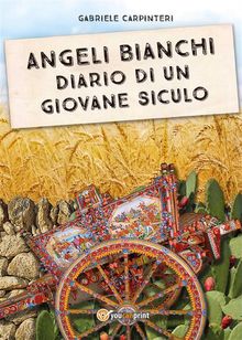 Angeli Bianchi - Diario di un giovane siculo.  Gabriele Carpinteri