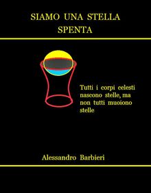 Siamo una stella spenta.  Alessandro Barbieri