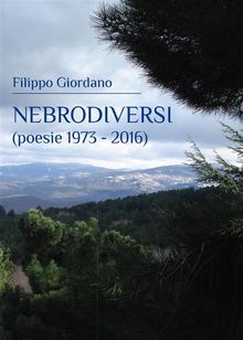 Nebrodiversi (poesie 1973 - 2016).  Filippo Giordano