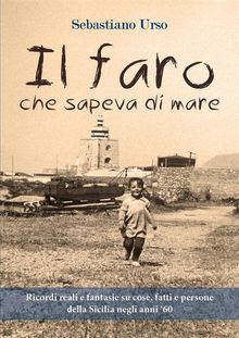 Il faro che sapeva di mare.  Sebastiano Urso