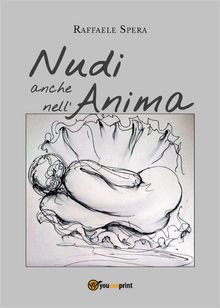 Nudi anche nell'Anima.  Raffaele Spera