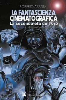 La fantascienza cinematografica, la seconda et dell'oro.  Roberto Azzara