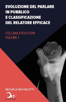 Evoluzione del public speaking e classificazione del relatore efficace.  Michele Micheletti