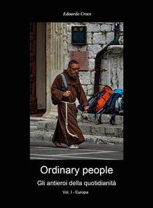 Ordinary people - Gli antieroi della quotidianit - Vol.I - Europa.  Edoardo Croce
