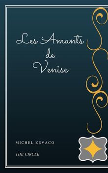 Les Amants de Venise.  Michel Zvaco