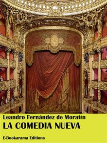 La comedia nueva.  Leandro Fernndez de Moratn