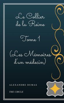 Le Collier de la Reine - Tome I (Les Mmoires d'un mdecin).  Alexandre Dumas