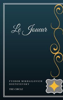 Le Joueur.  Fyodor Mikhailovich Dostoyevsky