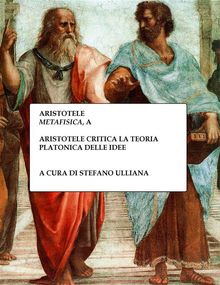 Aristotele critica la teoria platonica delle idee.  Stefano Ulliana