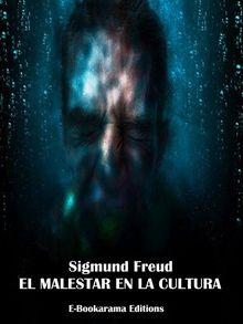 El malestar en la cultura.  Sigmund Freud