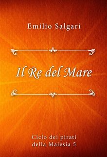 Il Re del Mare.  Emilio Salgari