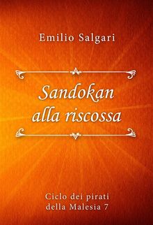 Sandokan alla riscossa.  Emilio Salgari