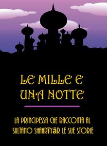 Le mille e una notte.  Autore sconosciuto