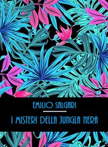 I misteri della jungla nera.  Emilio Salgari