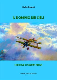 Il dominio dei cieli.  Giulio Douhet