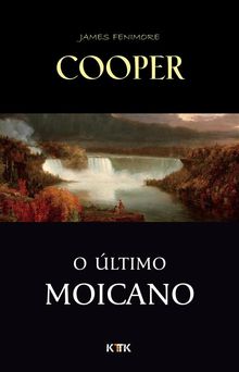 O U?ltimo Moicano.  James Fenimore Cooper