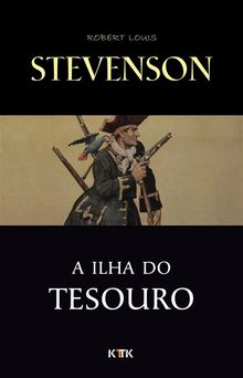 A Ilha do Tesouro.  Robert Louis Stevenson