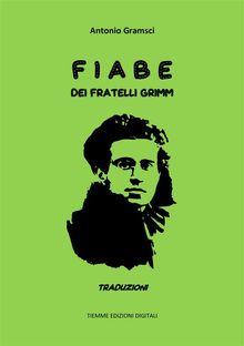 Fiabe dei Fratelli Grimm.  Antonio Gramsci