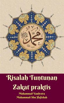 Risalah Tuntunan Zakat Praktis.  Muhammad Vandestra