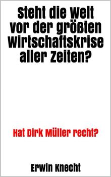 Steht die Welt vor der grten Wirtschaftskrise aller Zeiten? .  Erwin Knecht