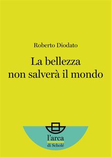 La bellezza non salver il mondo.  Roberto Diodato