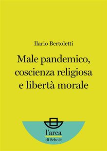 Male pandemico, coscienza religiosa e libert morale.  Ilario Bertoletti