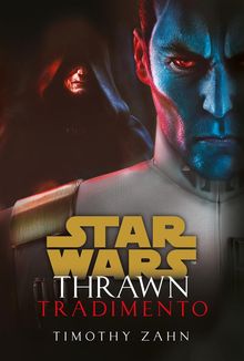 Star Wars: Thrawn - Tradimento.  Timothy Zahn