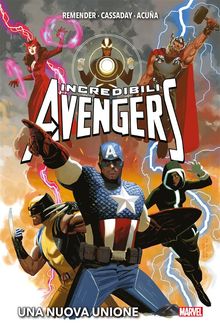 Incredibili Avengers: Una nuova unione.  Rick Remender