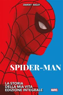 Spider-Man : La storia della mia vita - Edizione integrale.  Mark Bagley