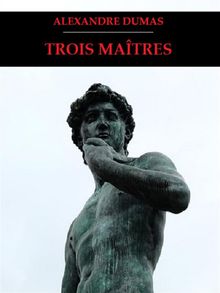 Trois Matres.  Alexandre Dumas