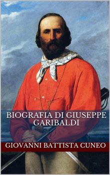 Biografia di Giuseppe Garibaldi.  Giovanni Battista Cuneo