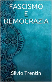 Fascismo e democrazia.  Silvio Trentin