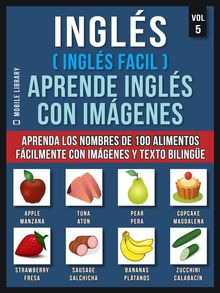 Ingls ( Ingls Facil ) Aprende Ingls con Imgenes (Vol 5).  Mobile Library