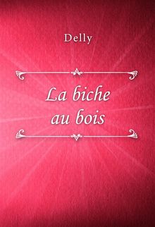 La biche au bois.  Delly