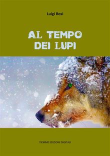 Al tempo dei lupi.  Luigi Bosi