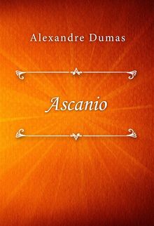 Ascanio.  Alexandre Dumas