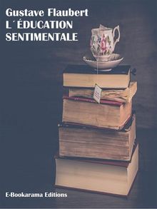 Lducation sentimentale.  Gustave Flaubert