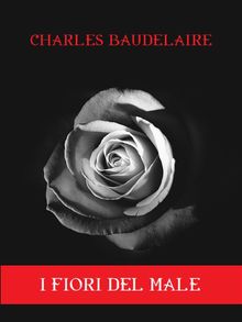 I fiori del male.  Charles Baudelaire