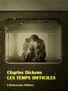 Les Temps difficiles.  Charles Dickens