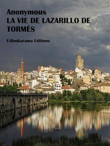 La Vie de Lazarillo de Torms.  anonyme