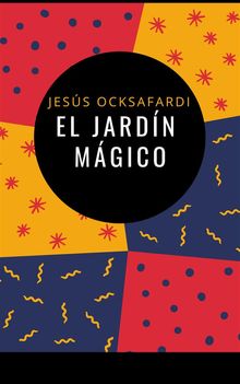 El jardn mgico.  Jess Ocksafardi