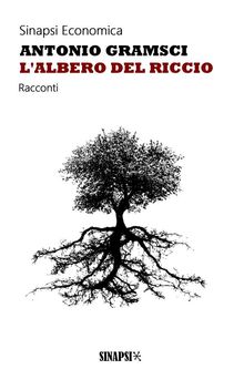 L'albero del riccio.  Antonio Gramsci