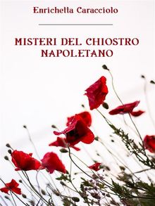 Misteri del chiostro napoletano.  Enrichetta Caracciolo